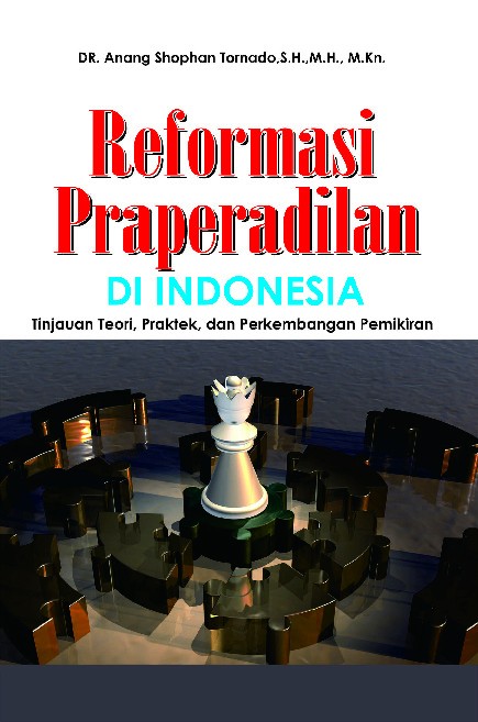 Reformasi Peradilan di Indonesia, Tinjauan Teori, Praktek dan Perkembangan Pemikiran